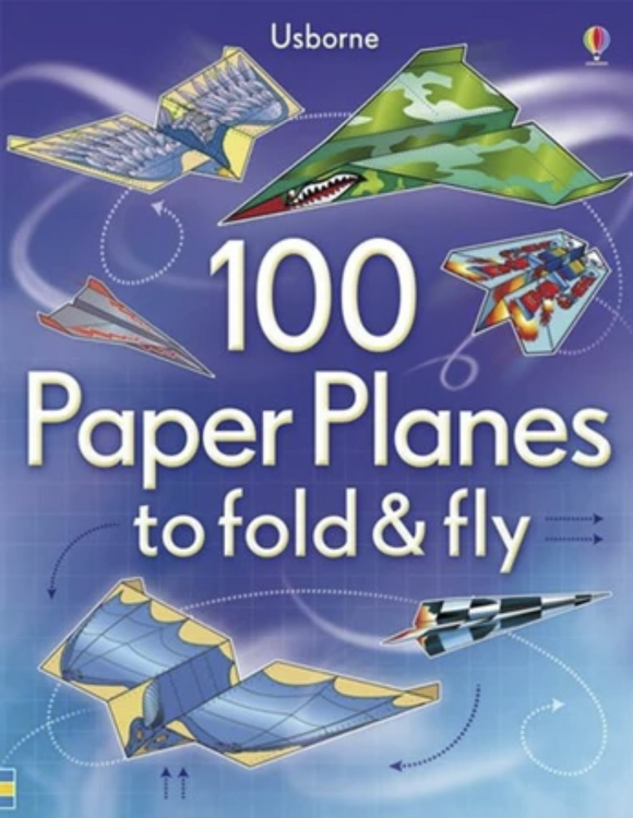 100 Paper Planes to Fold & Fly